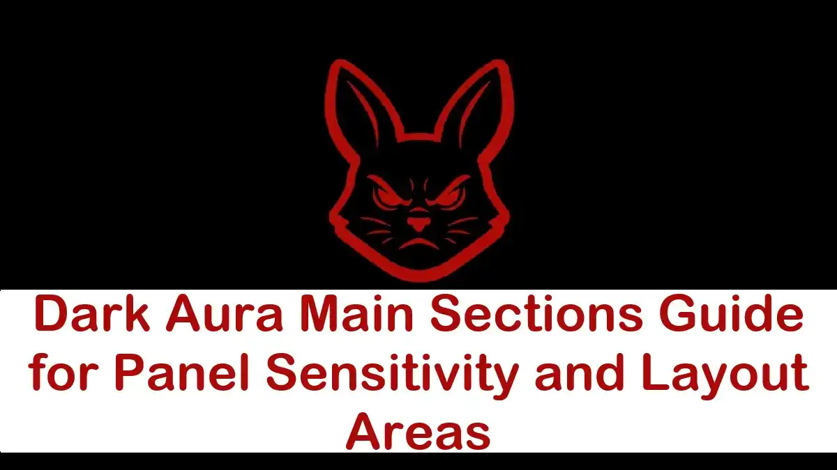 Dark Aura Main Sections Guide for Panel Sensitivity and Layout Areas