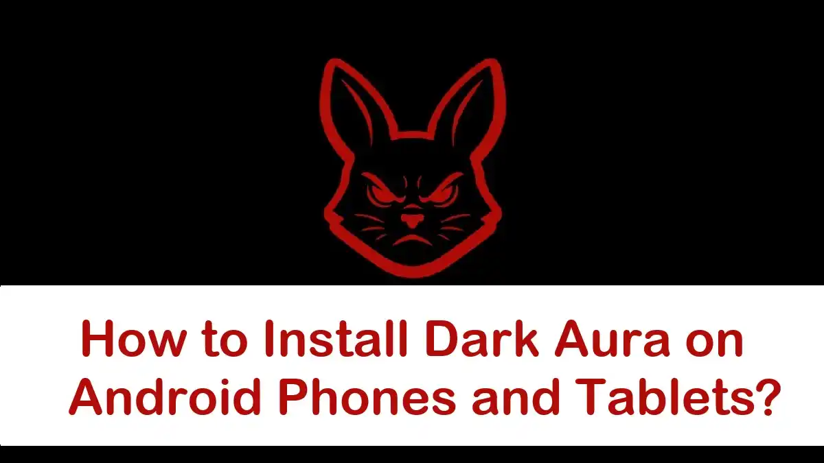 How to Install Dark Aura on Android Phones and Tablets
